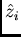 $/hat{z}_{i}$
