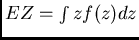$EZ=/int zf(z)dz$
