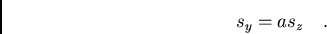 /begin{displaymath}s_{y}=as_{z}/ / / ./end{displaymath}