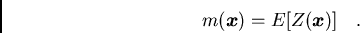 /begin{displaymath}m({/boma x})=E[Z({/boma x})]/ / / ./end{displaymath}