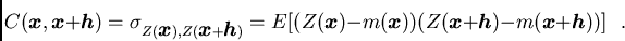 /begin{displaymath}C({/boma x},{/boma x}+{/boma h}) = /sigma_{Z({/boma x}),Z({/b...
...a x}))(Z({/boma x}+{/boma h})-m({/boma
x}+{/boma h}))]/ /
/ ./end{displaymath}