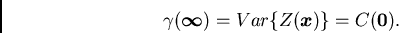 /begin{displaymath}/gamma({/boma /infty}) = Var/{Z({/boma x})/} = C({/boma 0})./end{displaymath}