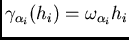 $/gamma_{/alpha_i}(h_i) =
/omega_{/alpha_i} h_i$