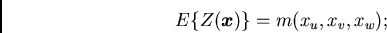 /begin{displaymath}E/{Z({/boma x})/} = m(x_u,x_v,x_w);/end{displaymath}