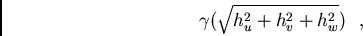 /begin{displaymath}/gamma(/sqrt{h_u^2+h_v^2+h_w^2}) / / ,/end{displaymath}