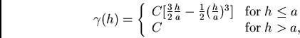 /begin{displaymath}/gamma(h) = /left/{
/begin{array}{ll}
C[/frac{3}{2}/frac{h}{a...
...r}
/; h /leq a//
C & /mbox{for} /; h > a,
/end{array} /right. /end{displaymath}