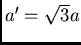 $a'=/sqrt{3} a$