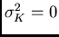 $/sigma_K^2=0$