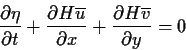 \begin{displaymath}\frac{\partial \eta }{\partial t} + \frac{\partial H \overlin...
...{\partial x} + \frac{\partial H \overline{v}}{\partial y}= 0
\end{displaymath}