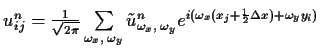 $\textstyle u_{ij}^n = \tfrac{1}{\sqrt{2 \pi}} \sum\limits_{\omega_x, \;
\omega_...
...e^{i(\omega_x (x_j
+ {\scriptscriptstyle \frac{1}{2}}\Delta x) + \omega_y y_i)}$