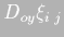 $D_{oy}\xi_{i\;j}$