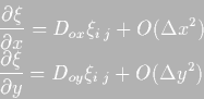 \begin{displaymath}\begin{split}
& \frac{\partial \xi}{\partial x} = D_{ox}\xi_...
... \xi}{\partial y} = D_{oy}\xi_{i\;j}+O(\Delta y^2)
\end{split}\end{displaymath}