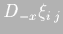 $D_{-x}\xi_{i\;j}$