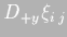 $D_{+y}\xi_{i\;j}$