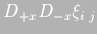 $D_{+x}D_{-x}\xi_{i\;j}$