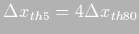 $\Delta x_{th5}=4 \Delta
x_{th80}$