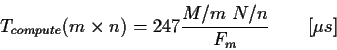 \begin{displaymath}
T_{compute}(m \times n)= 247 \frac{M/m \; N/n}{F_m} \qquad [\mu s]
\end{displaymath}