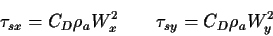 \begin{displaymath}\tau _{sx}=C_D\rho_aW_x^2 \qquad \tau _{sy}=C_D\rho_aW_y^2
\end{displaymath}