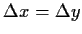 $\Delta x = \Delta y$