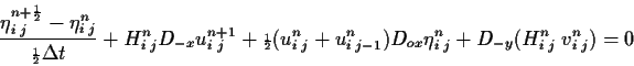 \begin{displaymath}\frac{\eta^{n+{\scriptscriptstyle \frac{1}{2}}}_{i\;j}-\eta^{...
... D_{ox}
\eta^n_{i\;j}+ D_{-y} (H^n_{i\;j} \; v^n_{i\;j}) = 0
\end{displaymath}
