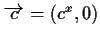 $\overrightarrow{c} =(c^x,0)$