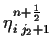 $\eta_{i\;j_2+1}^{n+{\scriptstyle \frac{1}{2}}}$