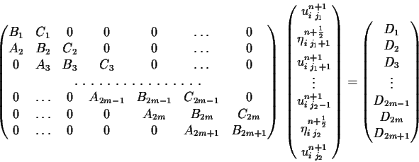 \begin{displaymath}\begin{pmatrix}B_1&C_1&0&0&0&\dots&0\\ A_2&B_2&C_2&0&0&\dots&...
... D_3 \\
\vdots\\ D_{2m-1}\\ D_{2m}\\ D_{2m+1}
\end{pmatrix}\end{displaymath}