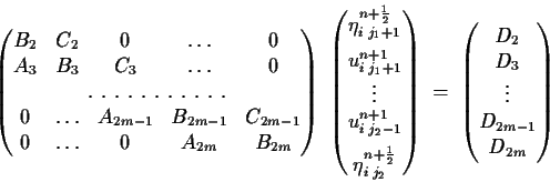 \begin{displaymath}\begin{pmatrix}B_2&C_2&0&\dots&0\\ A_3&B_3&C_3&\dots&0\\ \hdo...
...pmatrix}D_2\\ D_3 \\ \vdots\\
D_{2m-1}\\ D_{2m} \end{pmatrix}\end{displaymath}