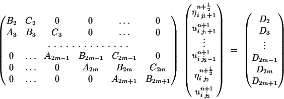 \begin{displaymath}\begin{pmatrix}
B_2&C_2&0&0&\dots&0\\
A_3&B_3&C_3&0&\dots&...
...\\ D_3 \\
\vdots\\ D_{2m-1}\\ D_{2m}\\ D_{2m+1} \end{pmatrix}\end{displaymath}