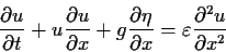 \begin{displaymath}\frac{\partial u} {\partial t} + u \frac{\partial u} {\partia...
...{\partial x} = \varepsilon \frac{\partial^2 u} {\partial x^2}
\end{displaymath}