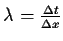 $\lambda = \frac {\Delta t}{\Delta x}$