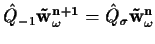 $\hat Q_{-1} \mathbf{\tilde
w^{n+1}_\omega} = \hat Q_{\sigma} \mathbf{\tilde w^{n}_\omega}$