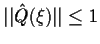 $\vert\vert \hat Q(\xi) \vert\vert \leq 1$