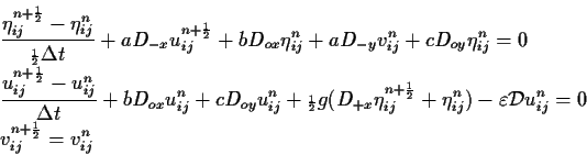 \begin{displaymath}
\begin{split}
& \frac{\eta^{n+{\scriptscriptstyle \frac{1}...
...{\scriptscriptstyle \frac{1}{2}}}_{ij} = v^{n}_{ij}
\end{split}\end{displaymath}