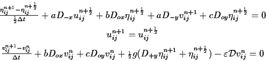 \begin{eqnarray*}
& \frac{\eta^{n+1}_{ij} - \eta^{n+{\scriptscriptstyle \frac{1...
...tyle \frac{1}{2}}}_{ij}) - \varepsilon \mathcal{D}
v^n_{ij} = 0
\end{eqnarray*}